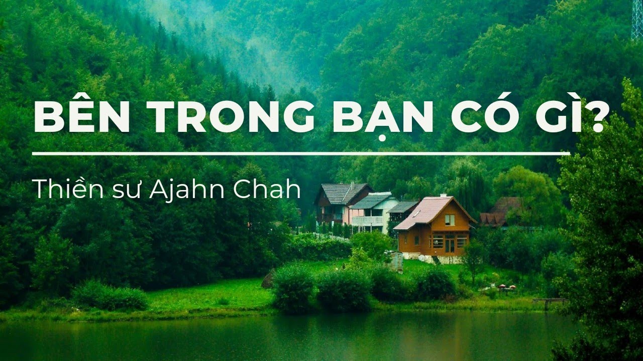 HÀNH TRÌNH KHÁM PHÁ NỘI TÂM | Thiền sư Ajahn Chah