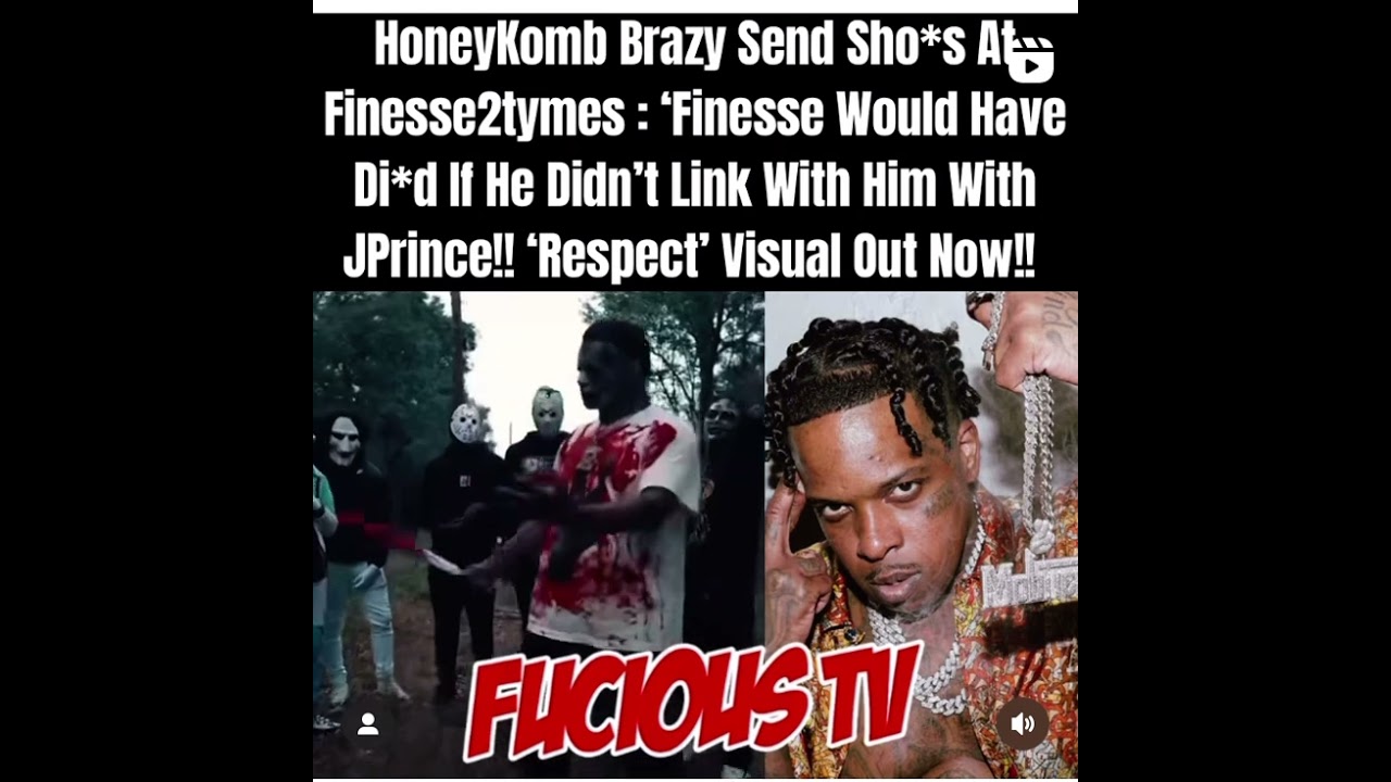 Honeykomb Brazy send shots at finesse2tymes jprince save you from dolph 
