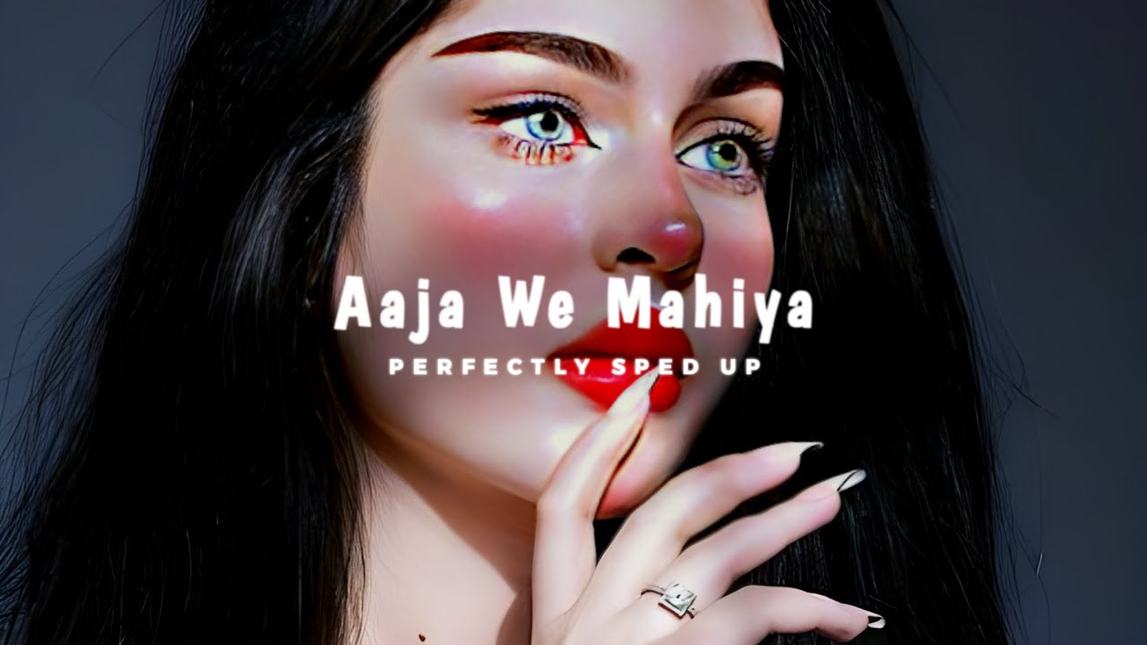 Aaja We Mahiya - (sped up)