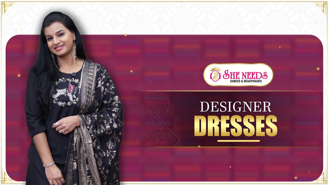 Designer Dresses ✨ Elegant • Trendy • Premium | She Needs Saree World