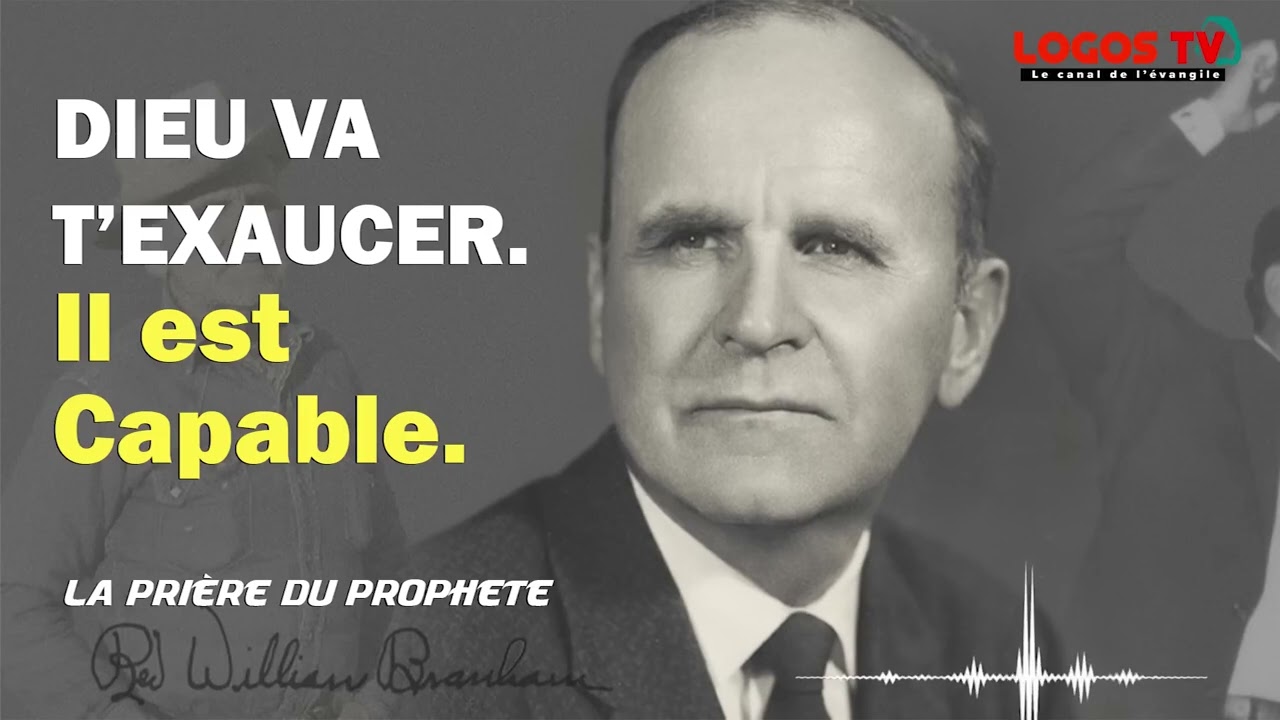 William Marion Branham :DIEU VA EXAUCER ET IL EST CAPABLE,