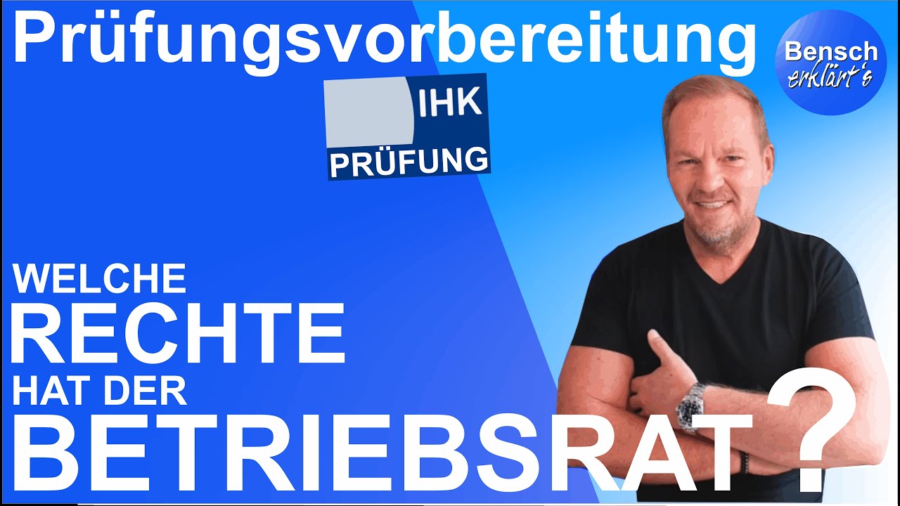 Rechte des Betriebsrat - Alle Aufgaben aus der IHK-Abschlussprüfung