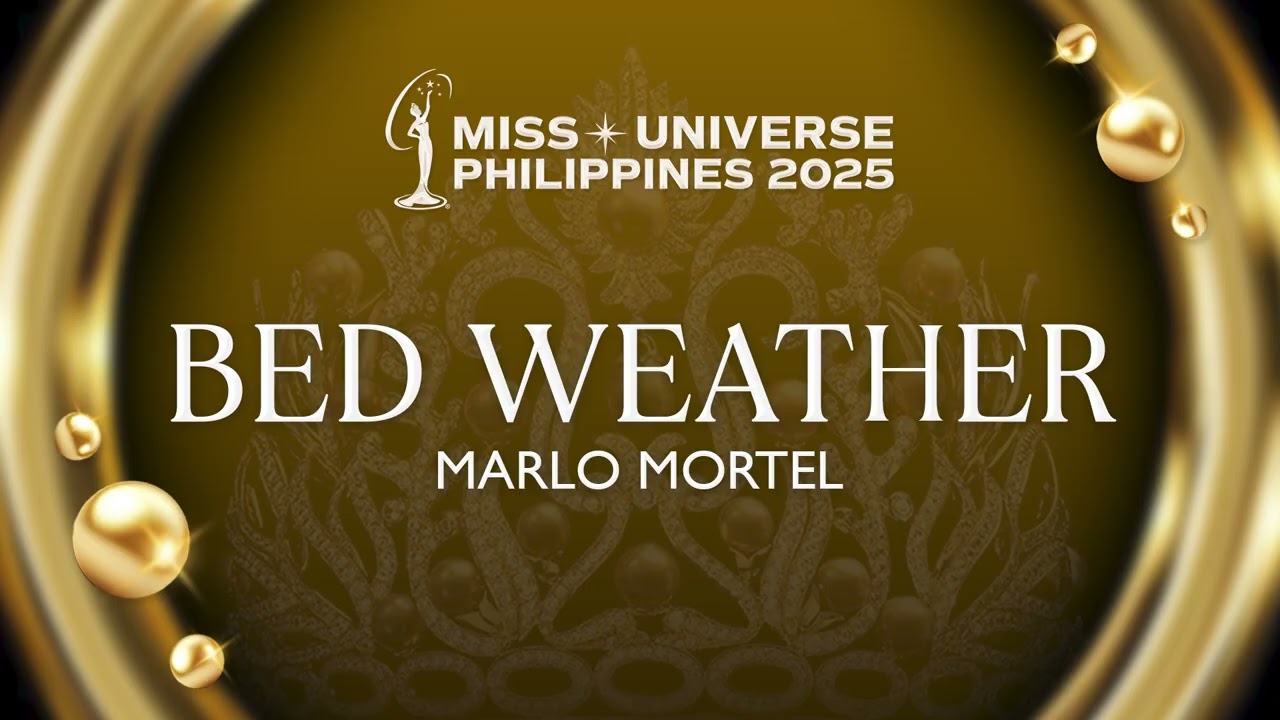 Marlo Mortel - Bed Weather (Miss Universe Philippines 2025)