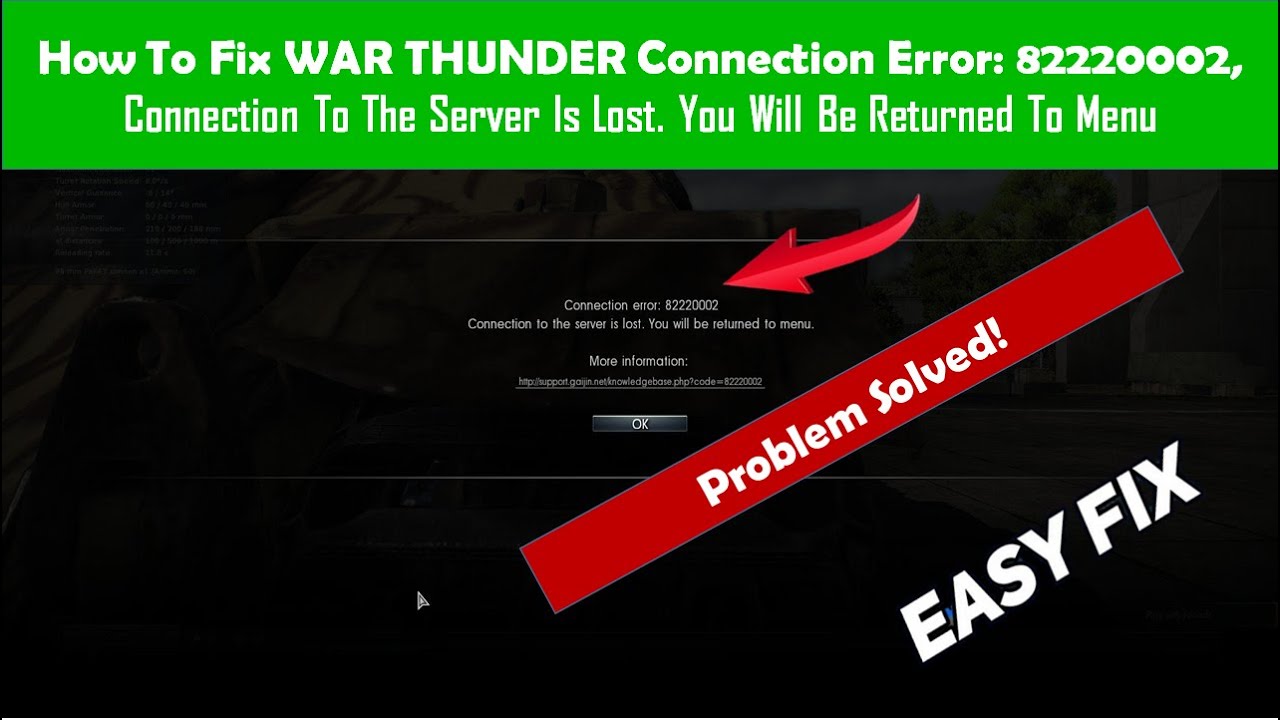 WAR THUNDER Connection Error 82220002, Connection To The Server Is Lost  You Will Be Returned To Men