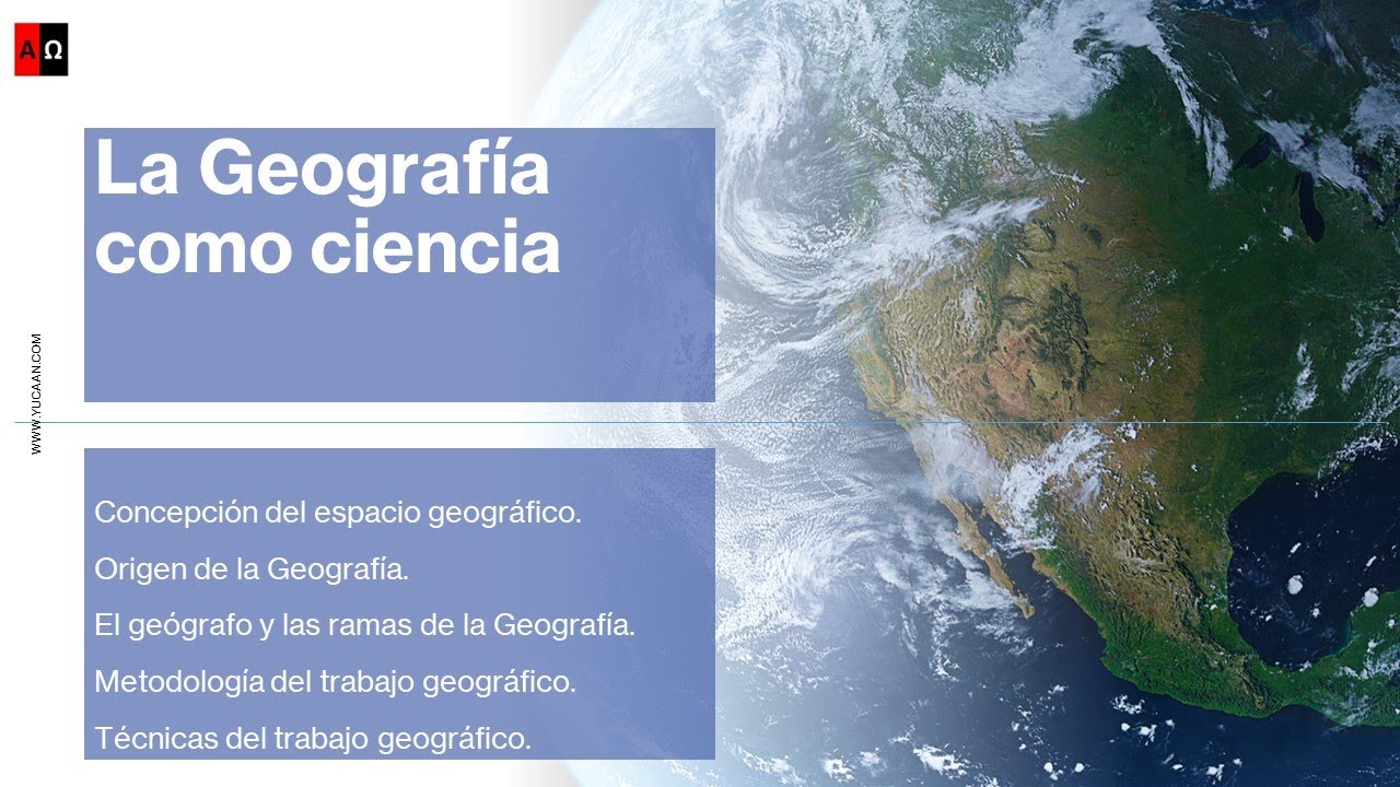 La Geografía como ciencia: Metodología y técnicas de trabajo geográfico