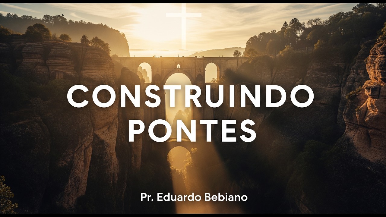 Construindo Pontes  A Missão de Conectar Corações e Vidas em Cristo