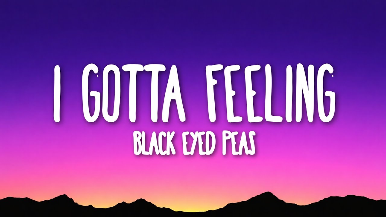 Black Eyed Peas – I Gotta Feeling (Lyrics)