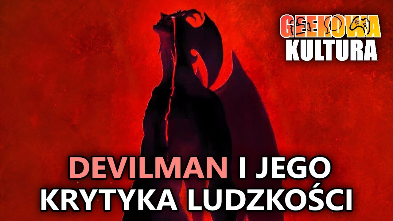 Devilman i jego krytyka ludzkości [Geekowa Kultura]