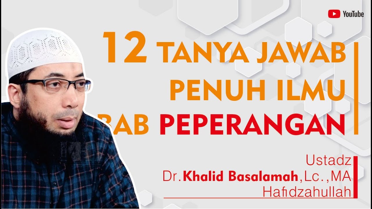 12 TANYA JAWAB PENUH ILMU BAB PEPERANGAN DALAM ISLAM | Ustadz Khalid BAsalamah Hafidzahullah