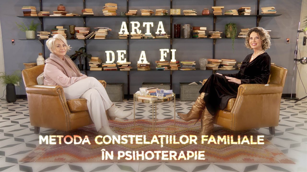 ARTA DE A FI - Lavinia B&acirc;rlogeanu, psihoterapeut - Metoda Constelațiilor familiale &icirc;n psihoterapie
