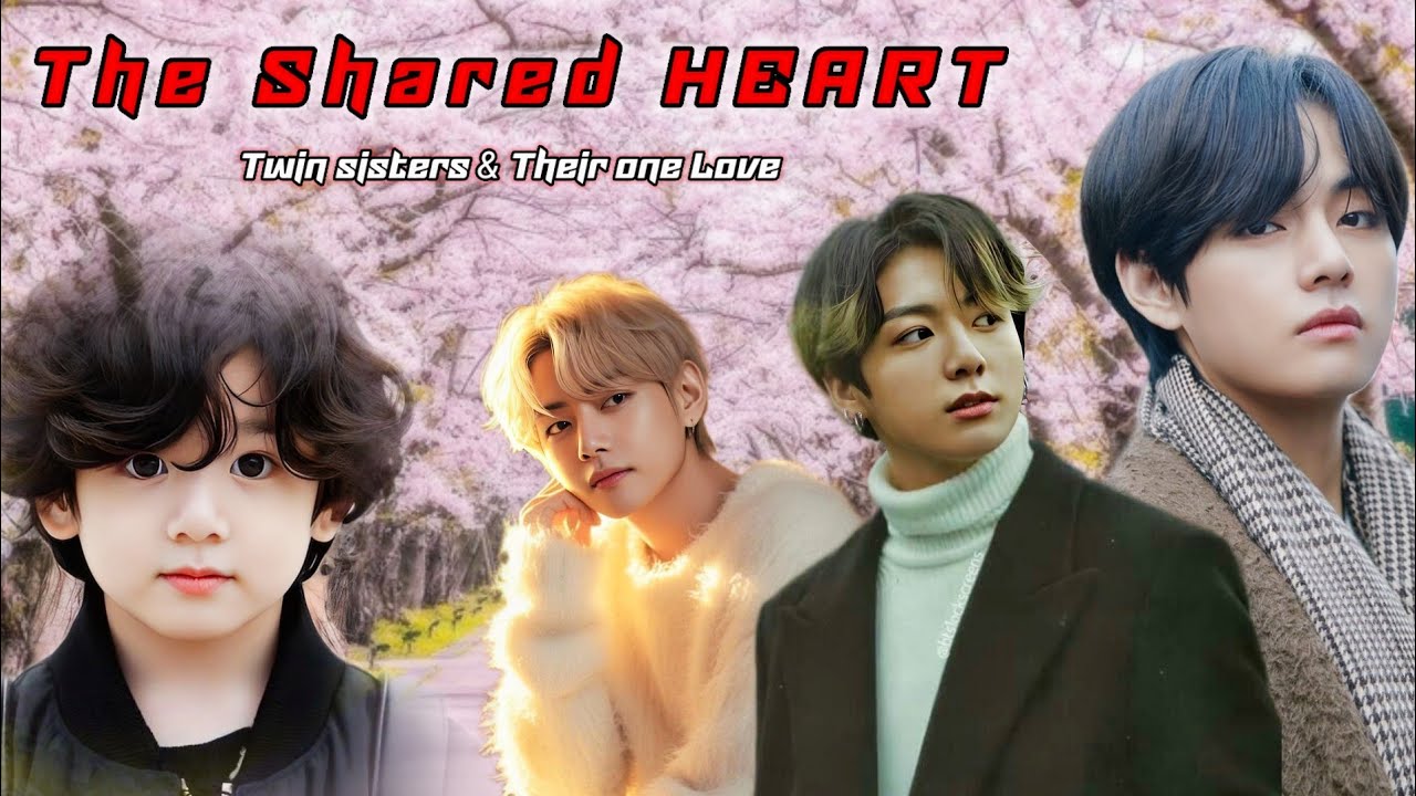The shared HEART ( twin sisters & Their one LOVE ❤️) // TAEKOOK ONESHOT MOVIE 🍿 // BTSuniverse02