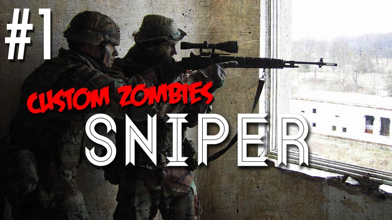 Custom Zombies - Map #45 Sniper: They're Not Your Kills If They're Not Dead (Part 1)