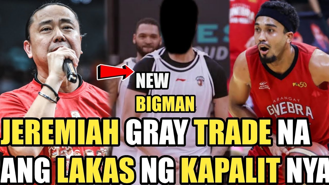 GINEBRA TRADE JEREMIAH GRAY BIGLANG NA TRADE | ANG LAKAS NG KAPALIT NA BIGMAN !