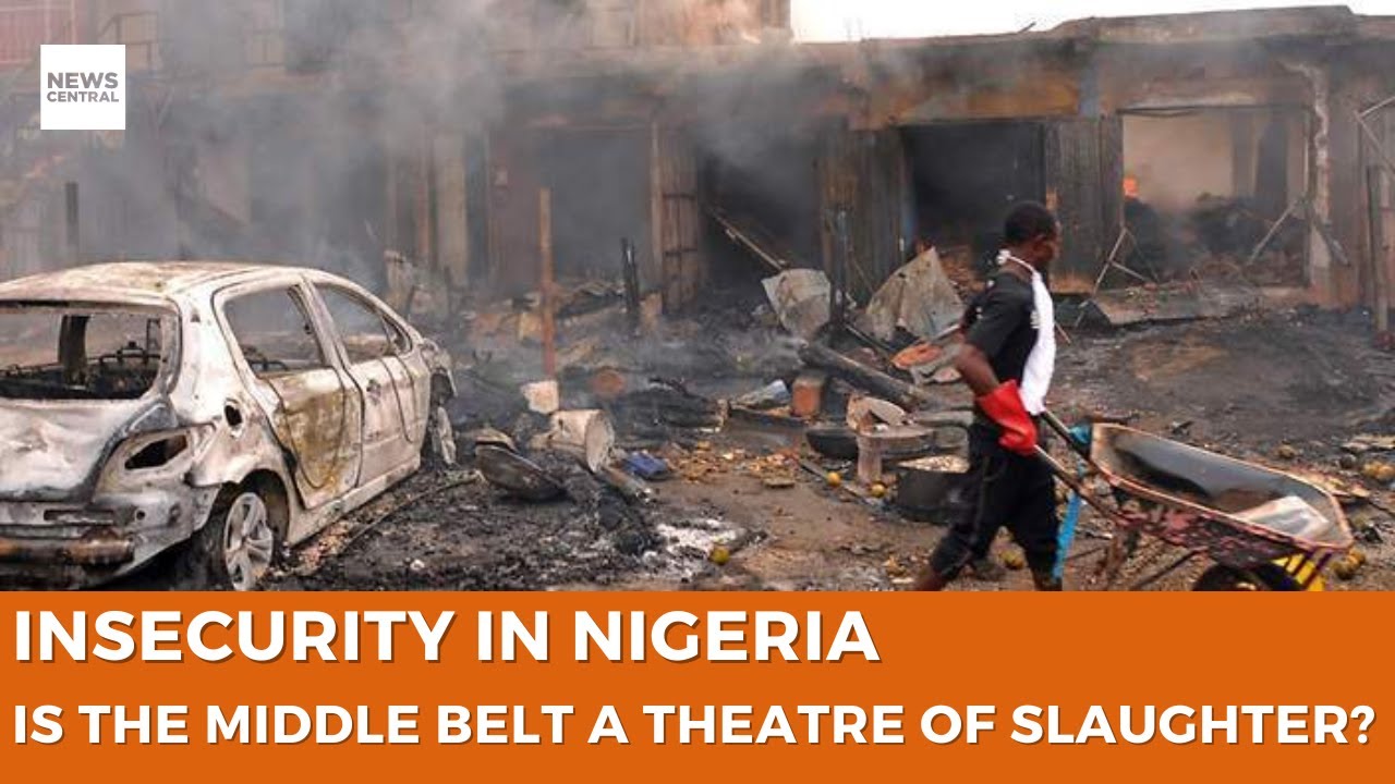 Insecurity in the Middle Belt: Is the Middle Belt a theatre of slaughter?