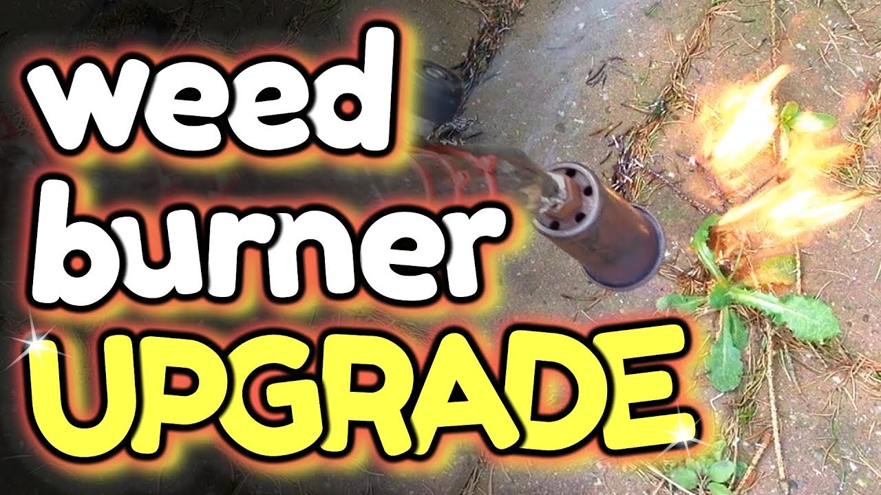 Weed Burner POWER UPGRADE to kill weeds faster - by VOGMAN
