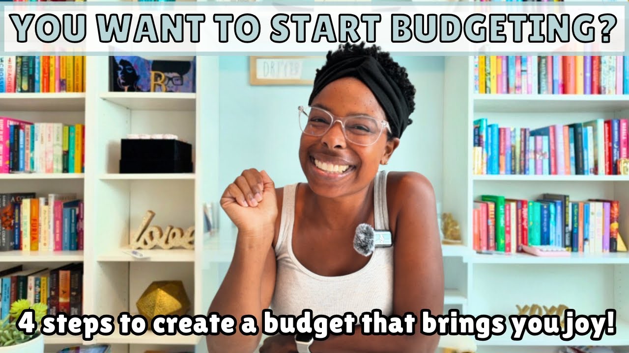 WANT TO START BUDGETING? | 4 Steps To Create A Budget That Brings You Joy! How to Budget | Budgeting