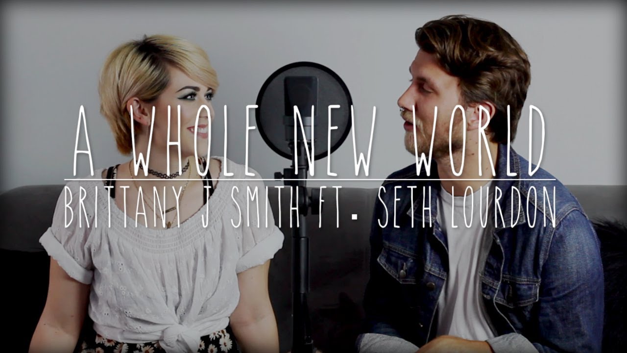 A Whole New World - Disney's Aladdin (Cover by Brittany J Smith ft. Seth Lourdon)