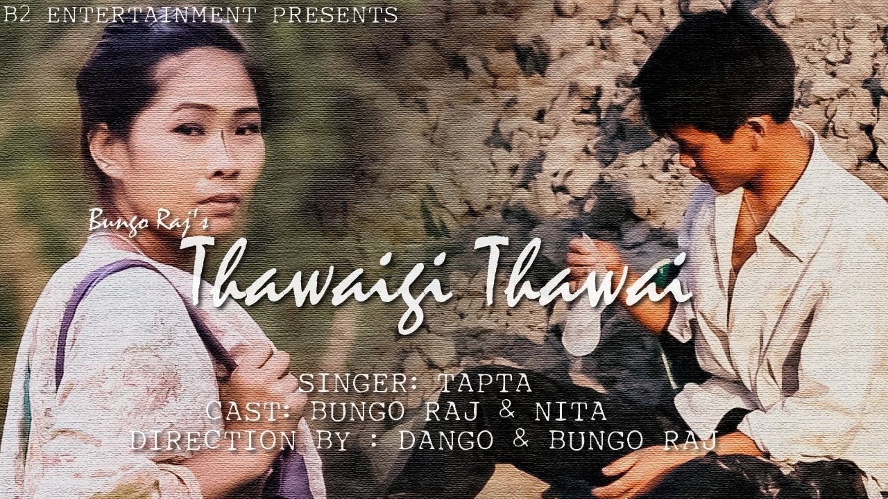 THAWAIGI THAWAI || BUNGO RAJ & NITA || TAPTA SONG
