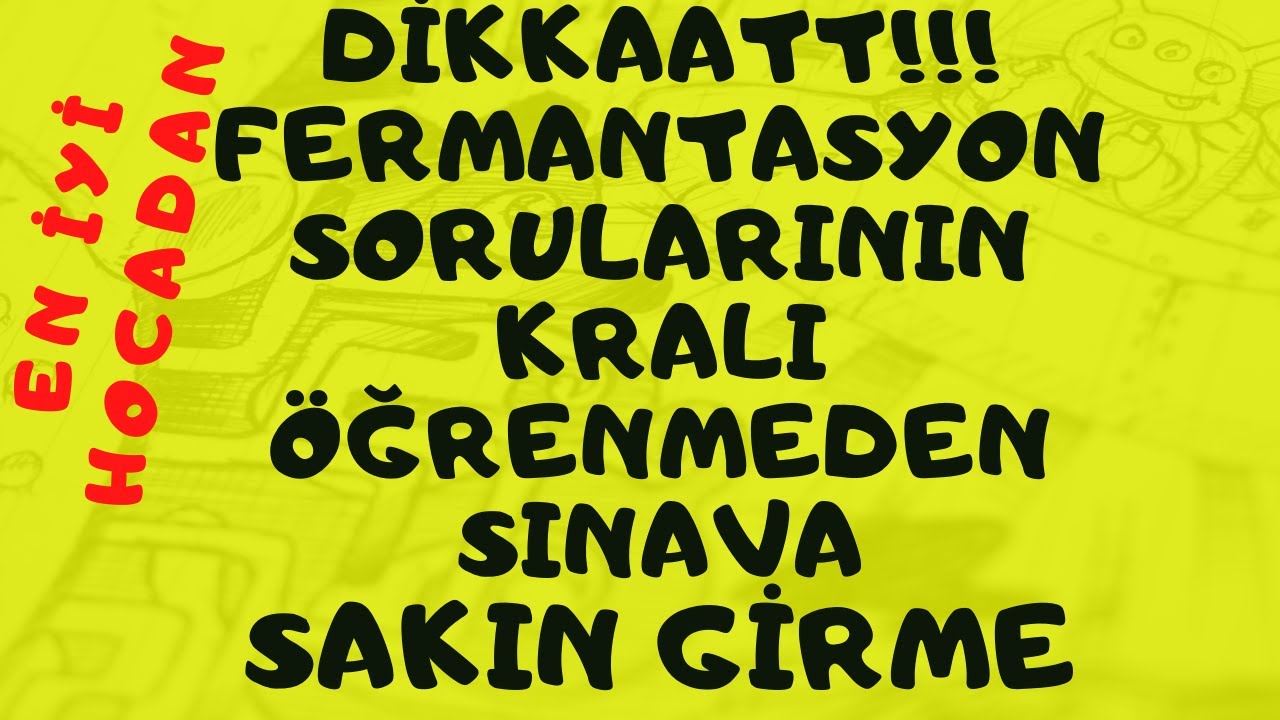 MUHTEŞEM BİR FERMANTASYON SORUSU !! BU SORUDAKİ PÜF NOKTAYI ÇOĞU ÖĞRENCİ BİLMEZ !! MUTLAKA ÖĞREN!!