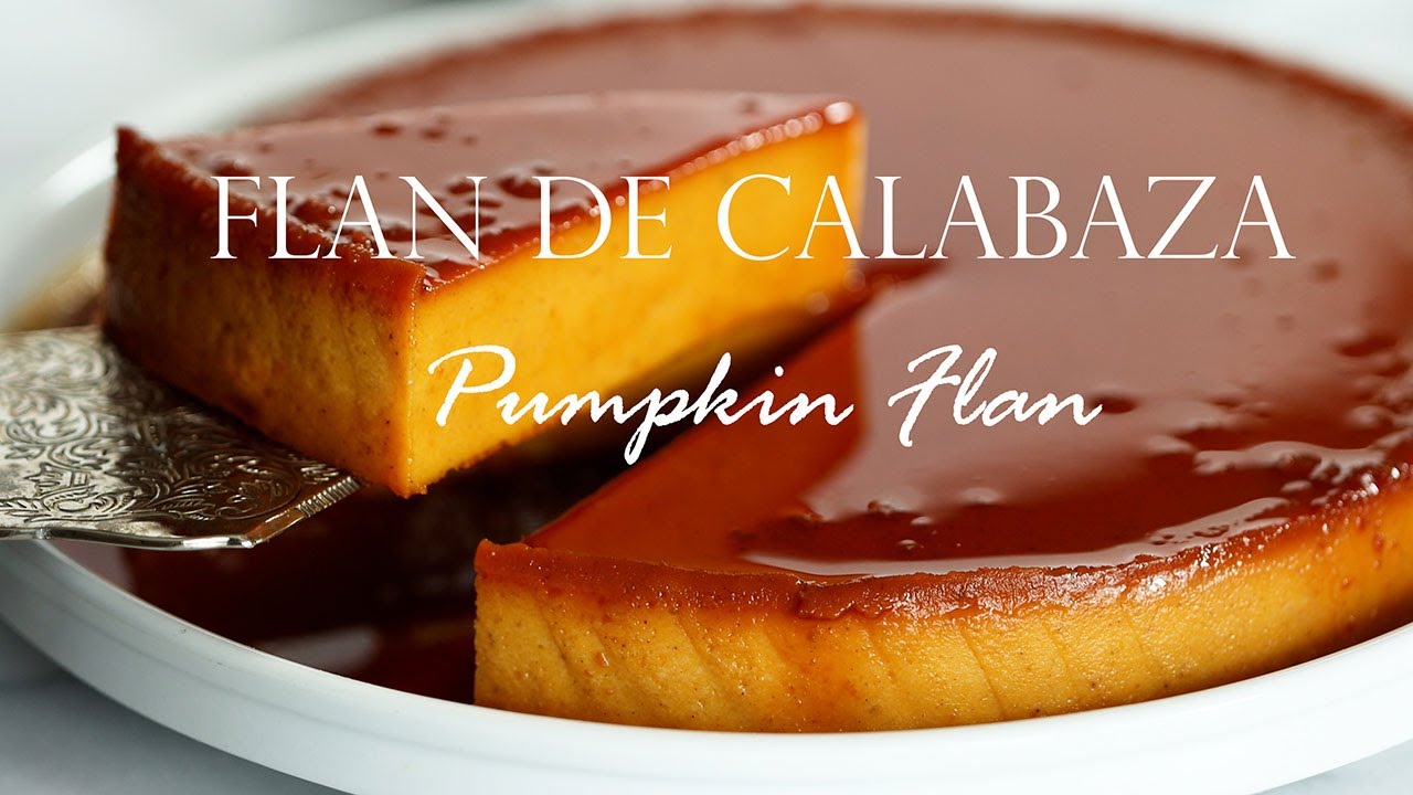 Flan de Calabaza - Pumpkin Flan | Desserts