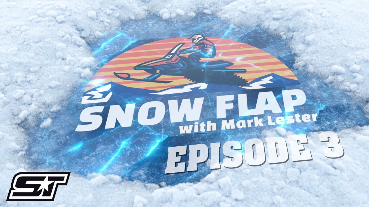 SNOW FLAP with MARK LESTER - Episode 3 | Presented By Polaris
