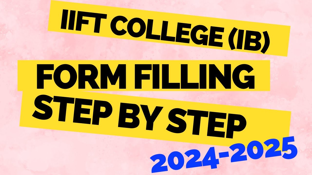 IIFT College FORM FILLING 2024 - 25 Essentials for International Business Students?