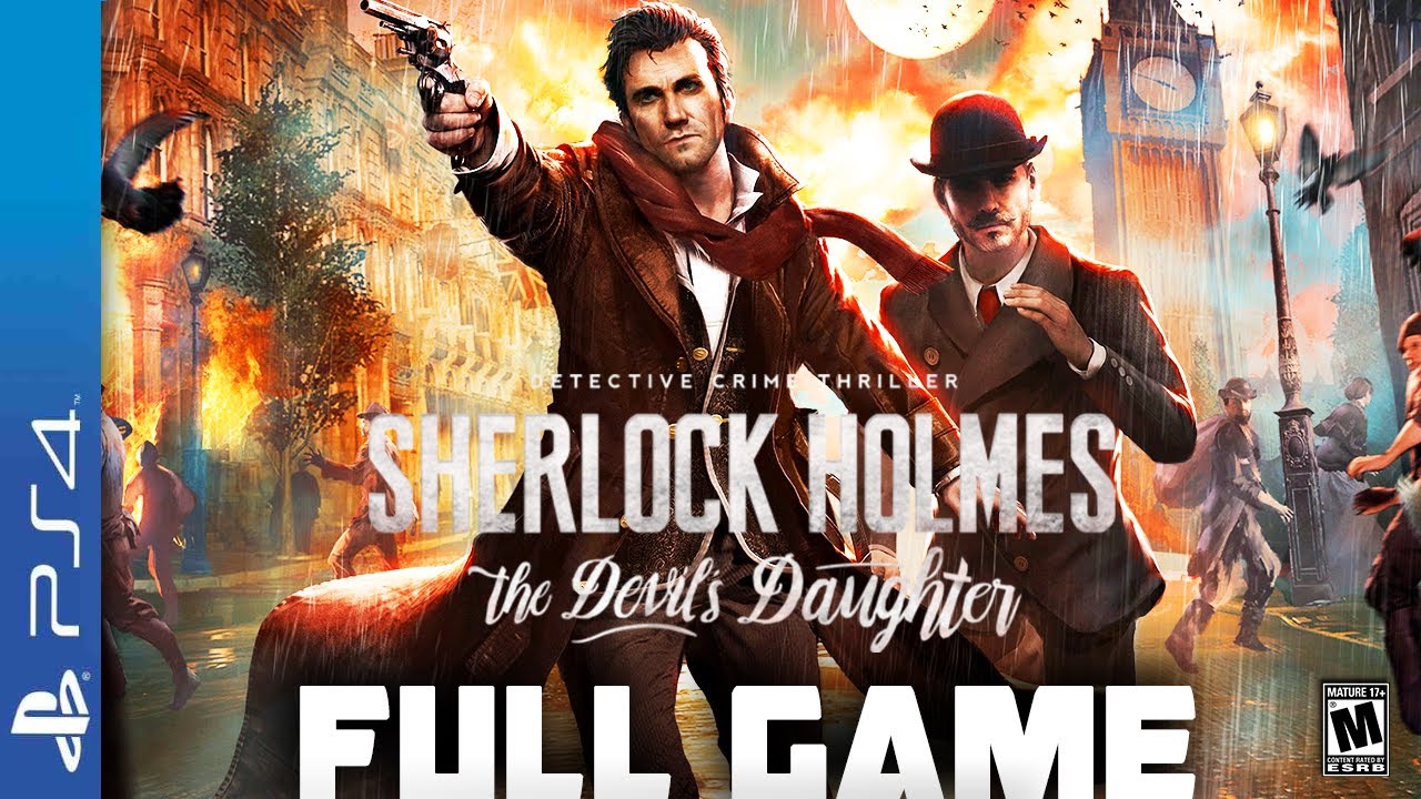 Sherlock Holmes The Devils Daughter -  Full  PS4 Gameplay Walkthrough | FULL GAME Longplay