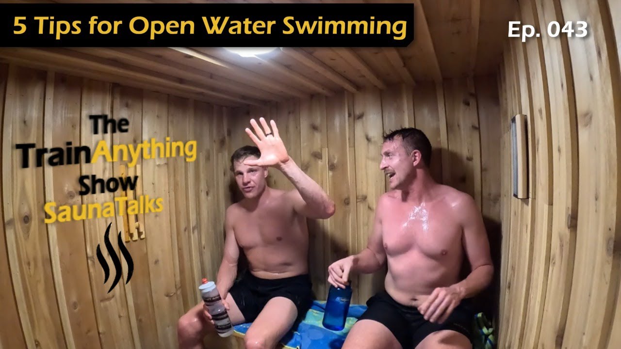 Ep 043 - Sauna Talks: 5 Tips for Open Water Swimming