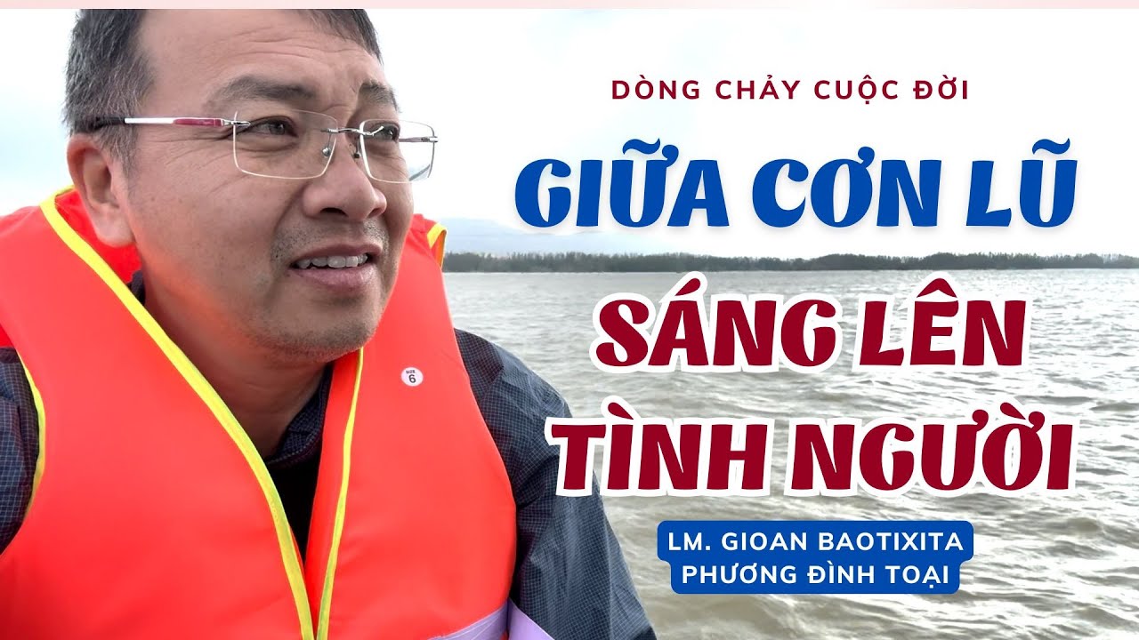 Giữa cơn lũ - Sáng lên tình người | DÒNG CHẢY CUỘC ĐỜI