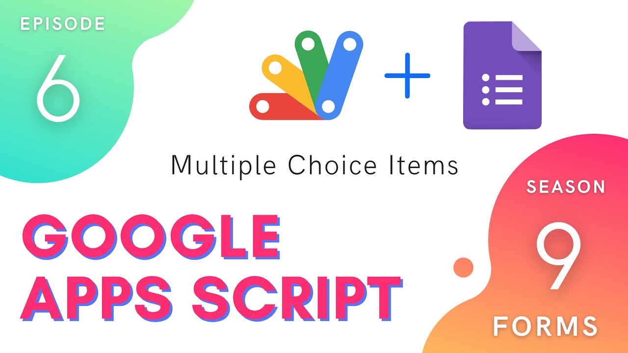 Multiple Choice Items - Episode 9.6 | Apps Script ~ Forms Service