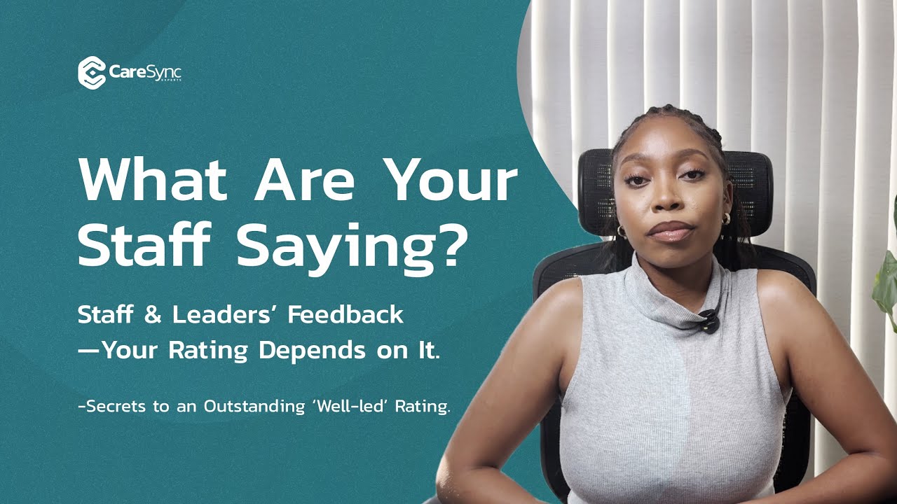 Staff & Leadership Feedback in CQC Inspections | Mastering the New CQC Assessment Framework Ep 2