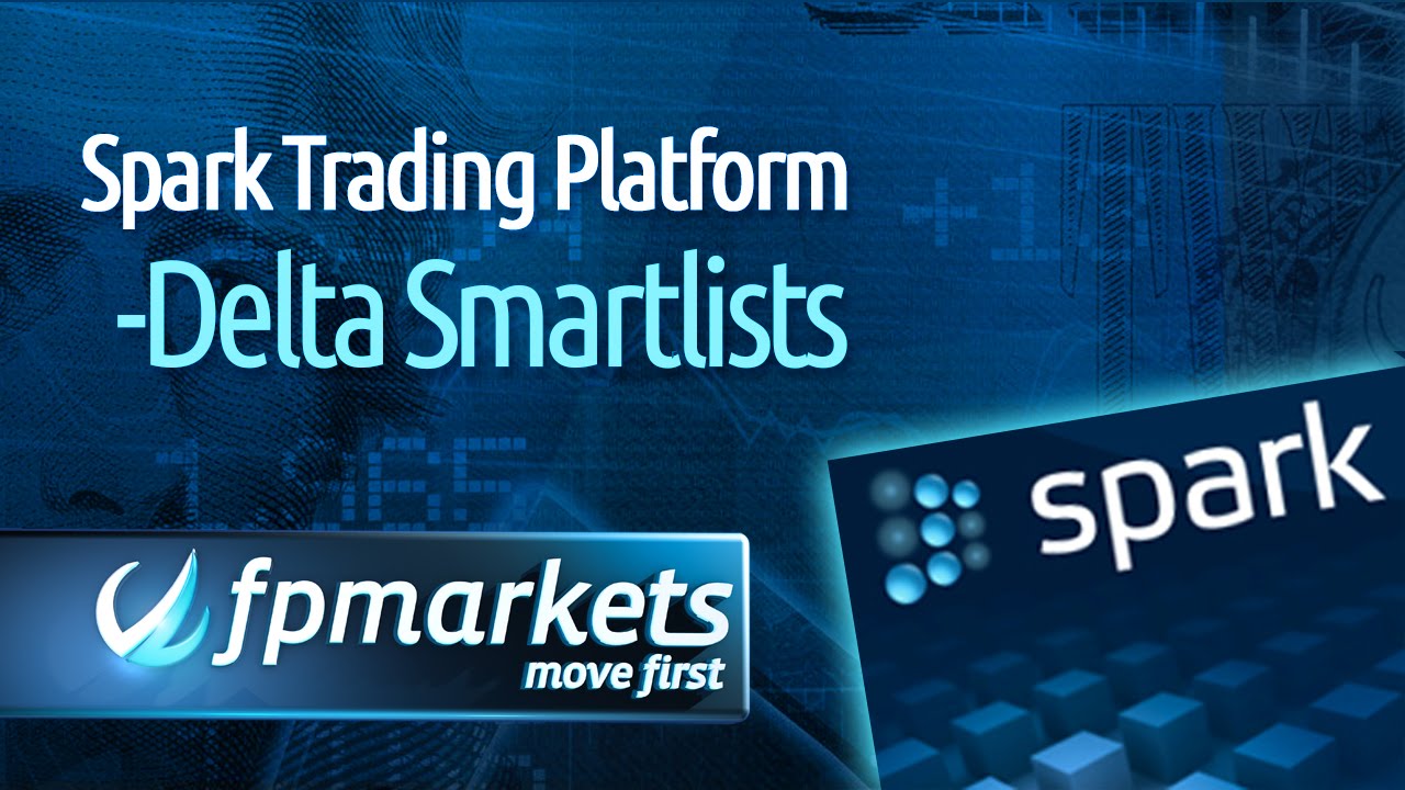 FP Markets: Spark Trading Platform - Delta Smartlists