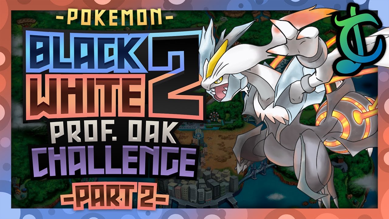 How QUICKLY Can You Complete Professor Oak's Challenge in Pokemon Black 2/White 2 - (2/2)