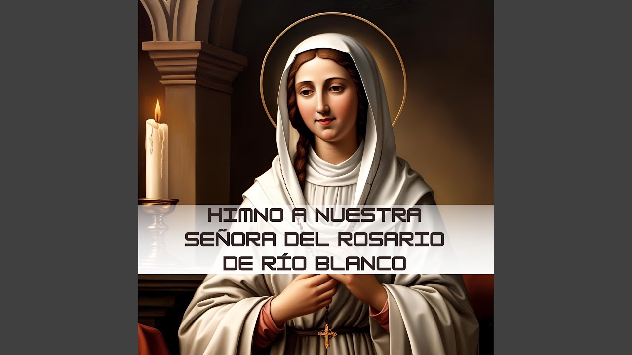 Himno a Nuestra Señora del Rosario de Rio Blanco