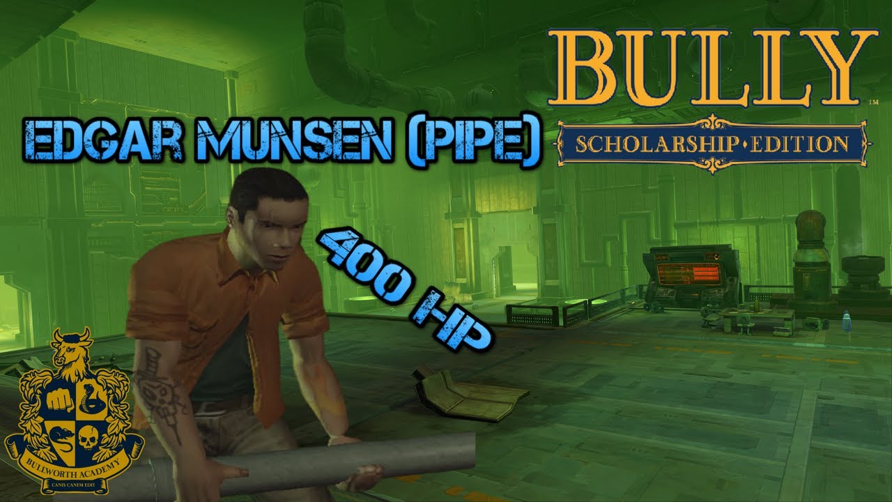 Bully SE Edgar Munsen (with Pipe) Testing Strength (Vs All Bosses)
