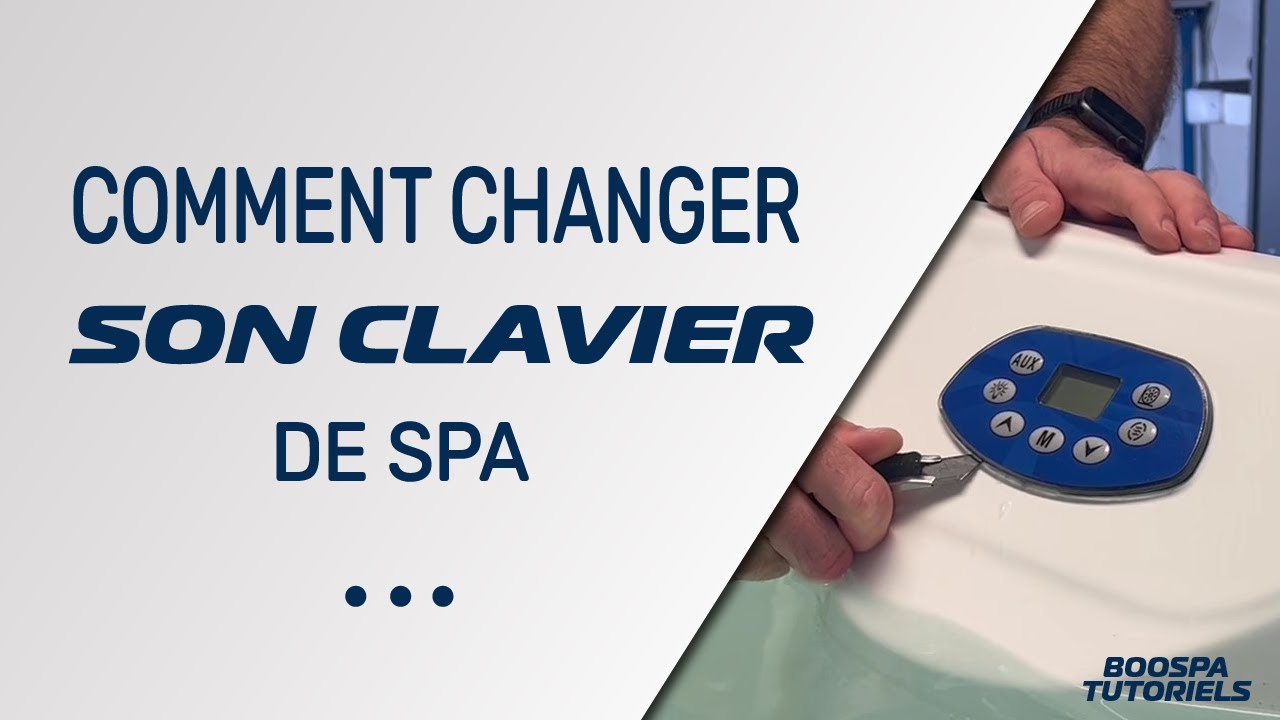 Comment changer son clavier de spa ?