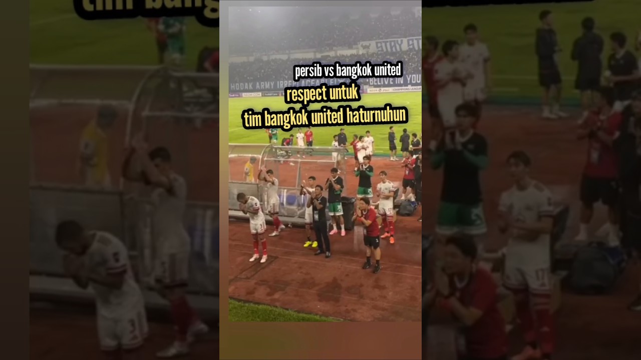respect untuk tim bangkok united haturnuhun persib vs bangkok united acl two  