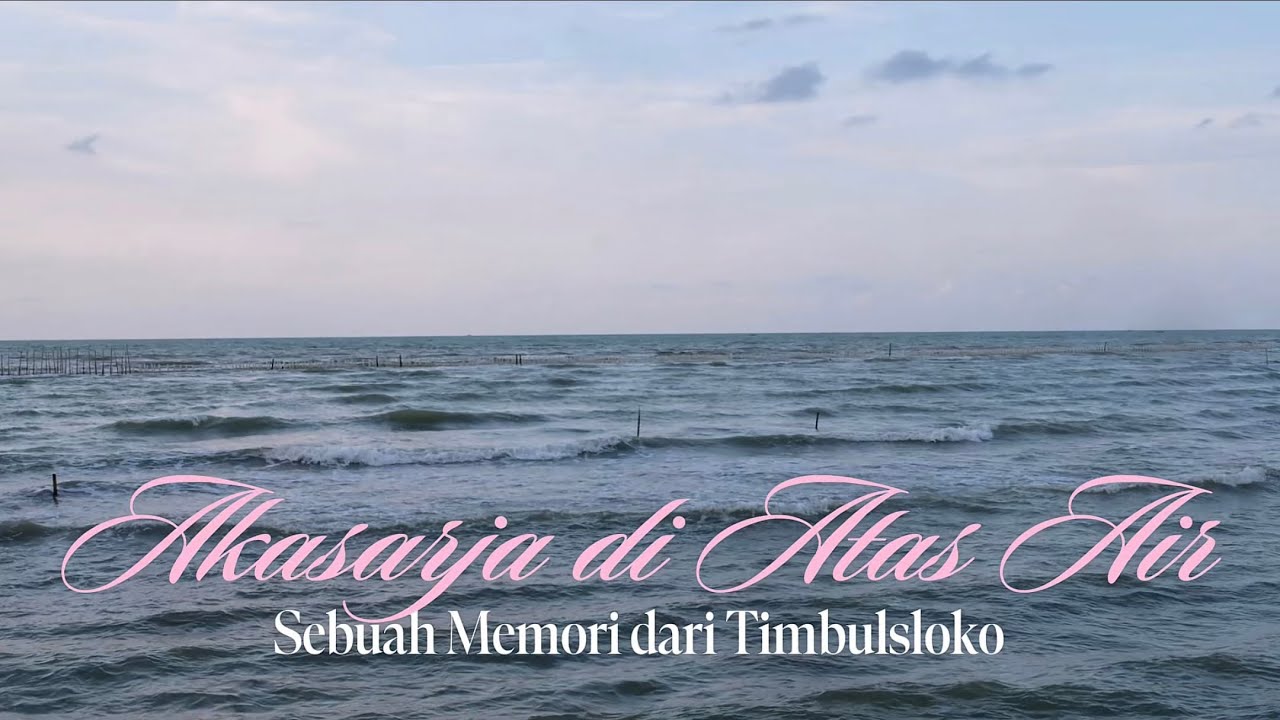 Akasarja di Atas Air: Sebuah Memori dari Timbulsloko (2)