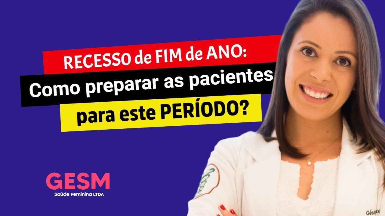 Recesso de fim de ano como preparar as pacientes para esse período | Live #012
