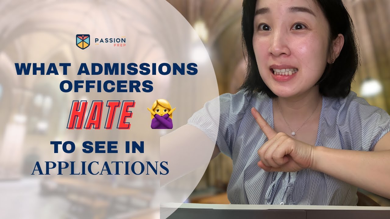 What Admissions Officers Hate to See in College Applications // Passion Prep