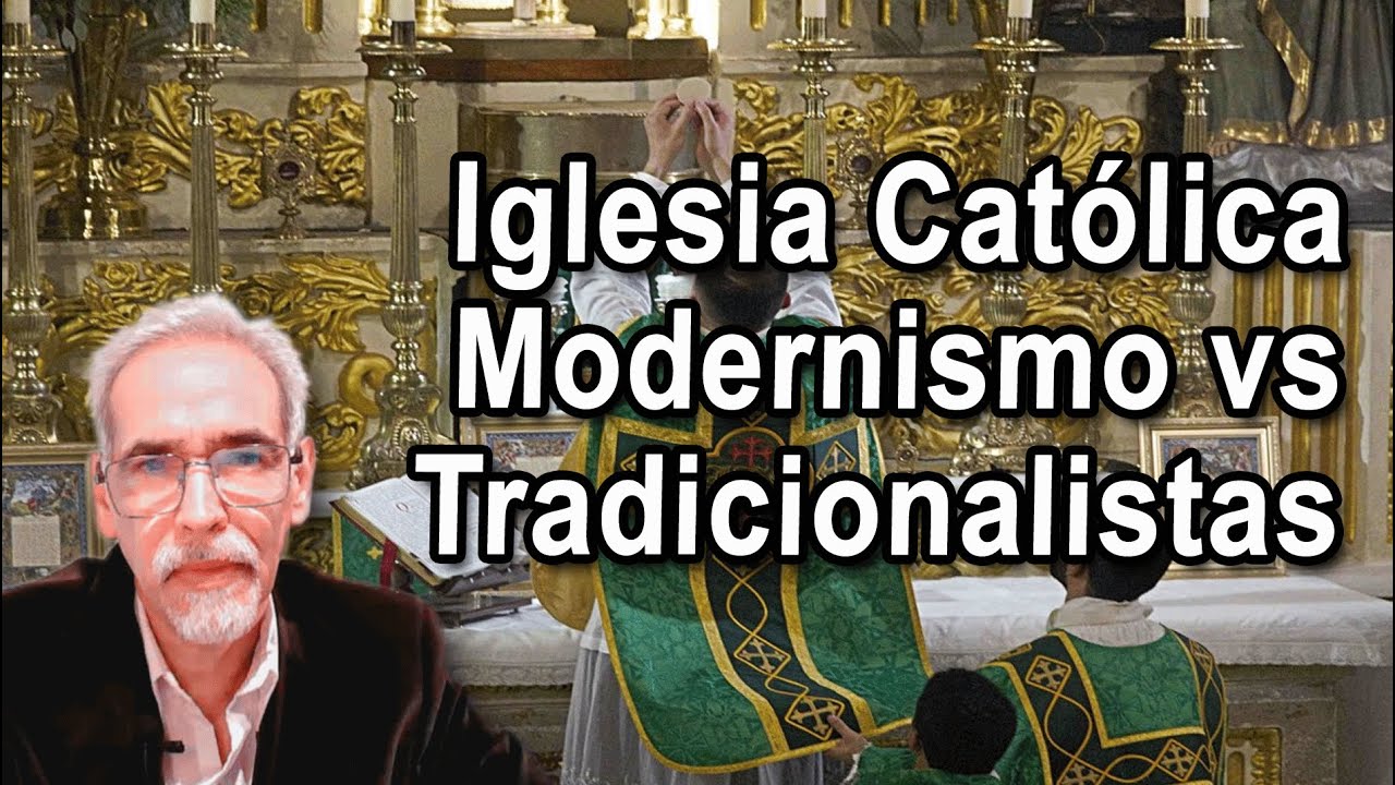 El Modernismo en la Iglesia Católica y el tradicionalismo
