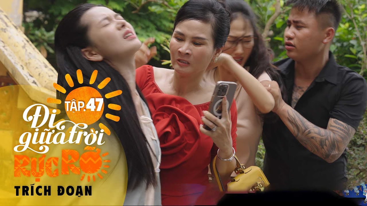 Đi Giữa Trời Rực Rỡ Tập 47 | Biến căng! Như bị chính thất đến tận xóm trọ để nhà đánh ghen