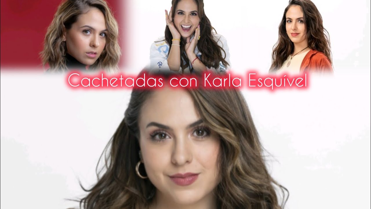 Cachetadas con Karla Esquível