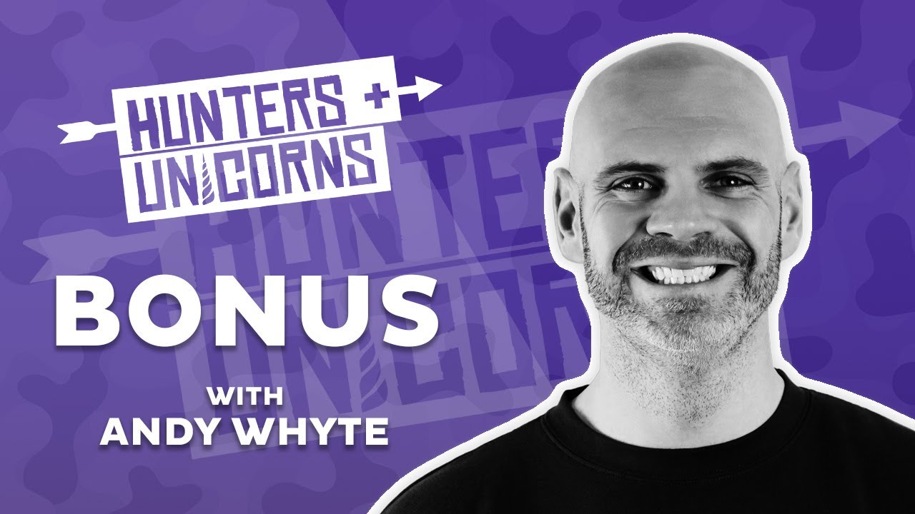 FOUR THINGS TO TRY - ANDY WHYTE | Hunters and Unicorns - BONUS