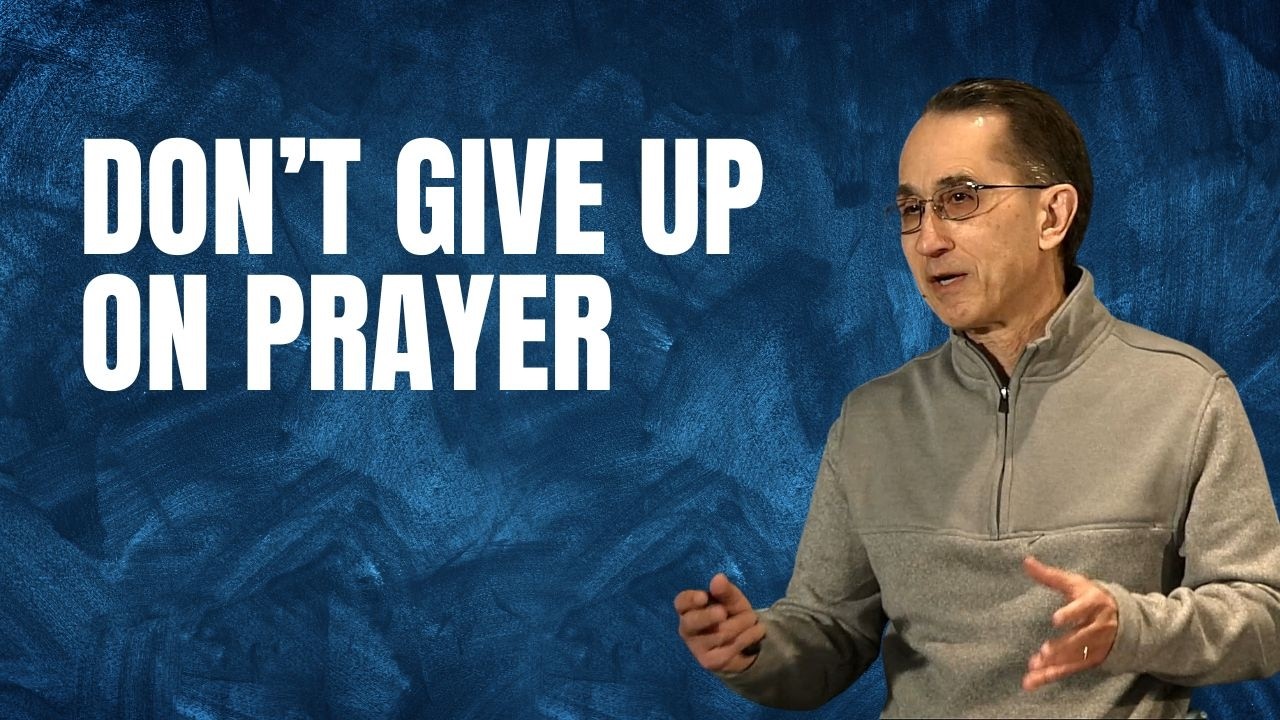 Don’t Give Up on Prayer - Luke 18