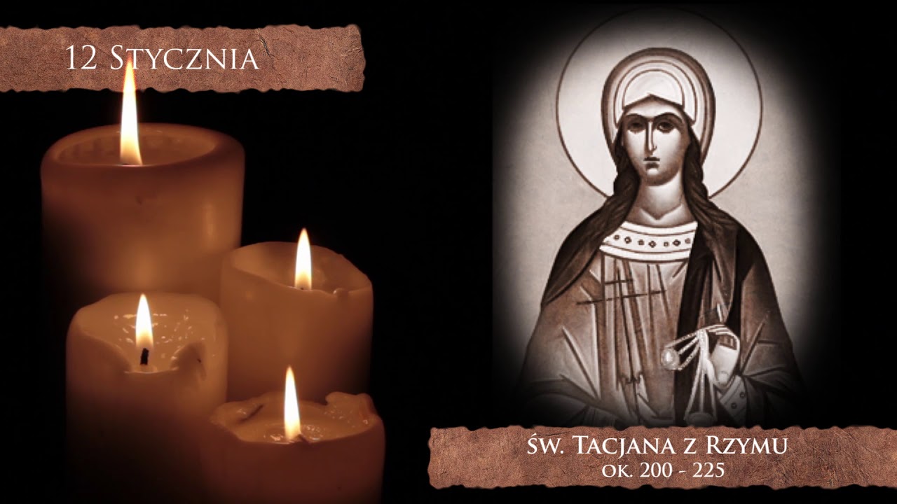 Skarby Kościoła 12 stycznia | św. Tacjana