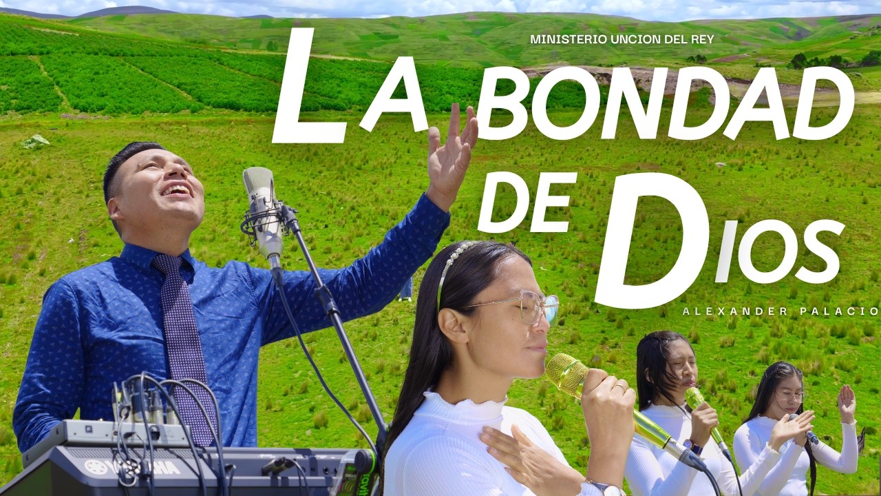 La bondad de DIOS // Alabanza 2026 //Ministerio Unci&oacute;n del rey // Worship espa&ntilde;ol