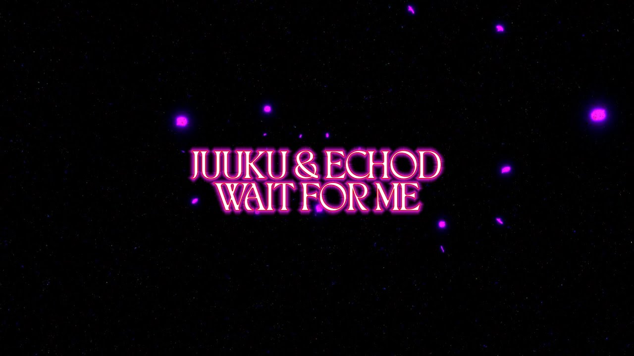 juuku & echod - Wait For Me