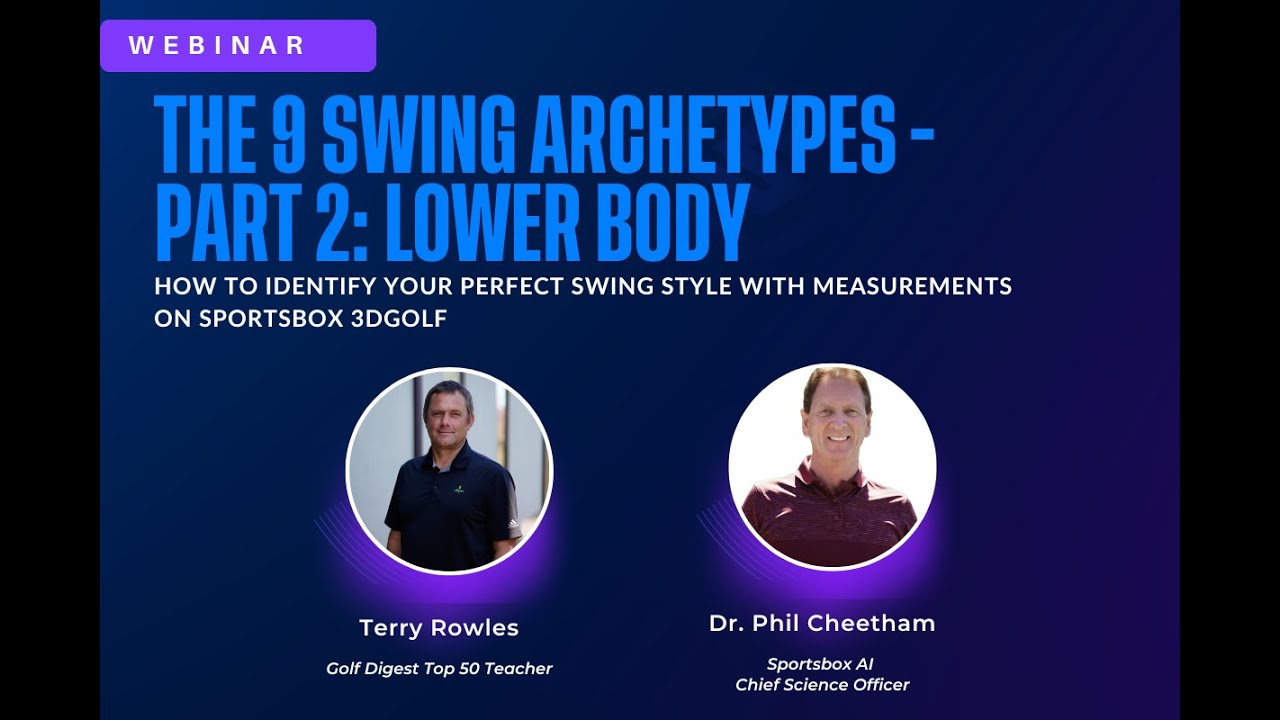 The 9 Swing Archetypes by Terry Rowles - Part 2: Lower Body Styles and Measurements