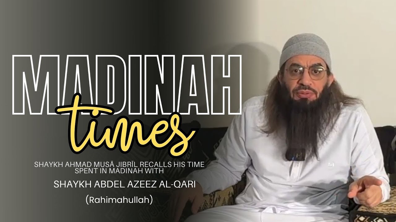 Shaykh Ahmad Musa Jibril Recalls His Time Spent in Madinah With Shaykh Abdel Azeez Al-Qari